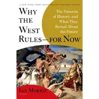 Book Why the West Rules--For Now: The Patterns of History, and What They Reveal about the Future