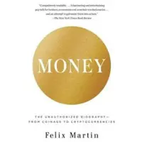 Vintage Money: The Unauthorized Biography--From Coinage to Cryptocurrencies