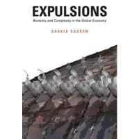 Harvard University Press Expulsions - Brutality and Complexity in the Global Economy