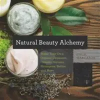 W. W. Norton & Company Natural Beauty Alchemy - Make Your Own Organic Cleansers, Creams, Serums, Shampoos, Balms, and More