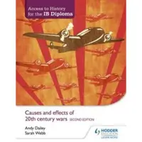 HODDER EDUCATION Access to History for the IB Diploma: Causes and effects of 20th-century wars Second Edition