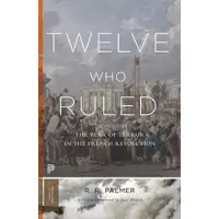 Princeton University Press Twelve Who Ruled - The Year of Terror in the French Revolution