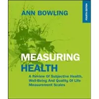 OPEN UNIVERSITY PRESS Measuring Health: A Review of Subjective Health, Well-being and Quality of Life Measurement Scales