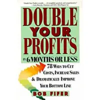 Harper Double Your Profits: In Six Months or Less