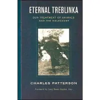 Eternal Treblinka: Our Treatment of Animals and the Holocaust