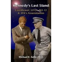 Book Kennedy's Last Stand: Eisenhower, UFOs, MJ-12&JFK's Assassination