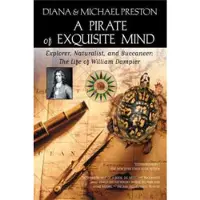 Book A Pirate of Exquisite Mind: The Life of William Dampier: Explorer, Naturali