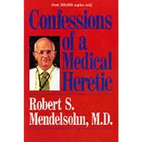 Book Confessions of a Medical Heretic