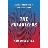 Book Polarizers - Postwar Architects of Our Partisan Era