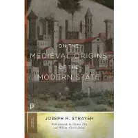 Princeton University Press On the Medieval Origins of the Modern State