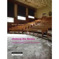 Zone Books Undoing the Demos - Neoliberalism's Stealth Revolution