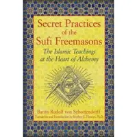 Inner Traditions Secret Practices of the Sufi Freemasons