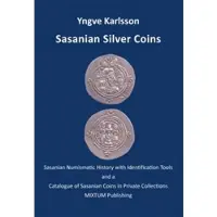 Book Sasanian silver coins : Sasanian numismatic history with identification tools and a catalogue of Sasanian coins in private collections