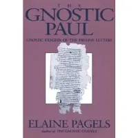 Book The Gnostic Paul - Gnostic Exegesis of the Pauline Letters