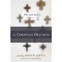Book The Christian Delusion: Why Faith Fails