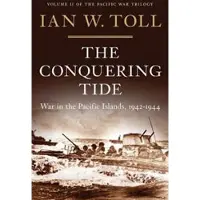 W. W. Norton & Company The Conquering Tide: War in the Pacific Islands, 1942-1944