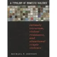Book A Typology of Domestic Violence: Intimate Terrorism, Violent Resistance, and Situational Couple Violence