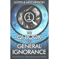 QI: The Book of General Ignorance - The Noticeably Stouter Edition