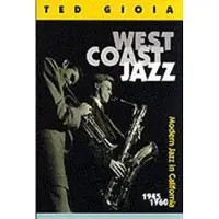 West Coast Jazz - Modern Jazz in California 1945- 1960