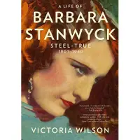 Simon & Schuster A Life of Barbara Stanwyck: Steel-True 1907-1940