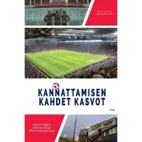 Fitra Jere Virtanen, Jaakko Perttilä: Kannattamisen kahdet kasvot - Valioliigan syövereissä Manchesterissa