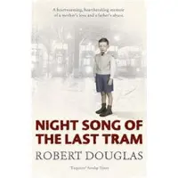 Night Song of the Last Tram - A Glasgow Childhood