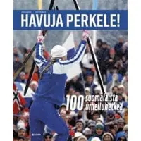 Fitra Juha Kanerva, Vesa Tikander: Havuja Perkele! 100 suomalaista urheiluhetkeä