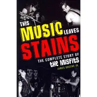 Book This Music Leaves Stains - The Complete Story of the Misfits