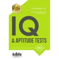HOW2BECOME LTD IQ and Aptitude Tests: Numerical Ability, Verbal Reasoning, Spatial Tests, Diagrammatic Reasoning and Problem Solving Tests