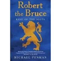 Robert the Bruce - King of the Scots