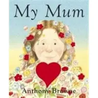 Anthony Browne My Mum