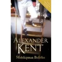 Midshipman Bolitho: "Richard Bolitho – Midshipman", "Midshipman Bolitho and the Avenger" and "Band of Brothers"