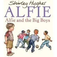 Shirley Hughes Alfie and the Big Boys