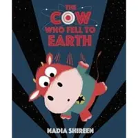 Nadia Shireen The Cow Who Fell to Earth