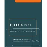 Columbia University Press Futures Past - On the Semantics of Historical Time