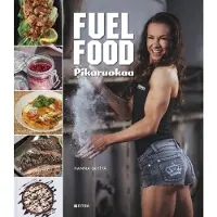 Fitra Hanna Skyttä: Fuel food - Pikaruokaa