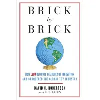 BOKUS Brick by Brick - How LEGO Rewrote the Rules of Innovation and Conquered the Global Toy Industry