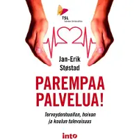 Stostad, Parempaa palvelua! - Terveydenhuollon, hoivan ja koulun tulevaisuus