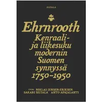 Toivanen, Ehrnrooth - Kenraali- ja liikesuku modernin Suomen synnyssä 1750-1950