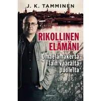 Minerva Kustannus Oy Tamminen: Rikollinen elämäni