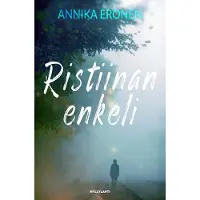 Annika Eronen : Ristiinan enkeli : jännitysromaani