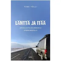 Tölli, Länttä ja itää - Seikkailuja Pohjois-Amerikan ja Siperian maanteillä