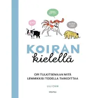 Chin, Koiran kielellä - Opi tulkitsemaan mitä lemmikkisi todella tarkoittaa