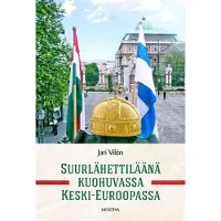 Minerva Kustannus Oy Jari Vilen : Suurlähettiläänä kuohuvassa Keski-Euroopassa