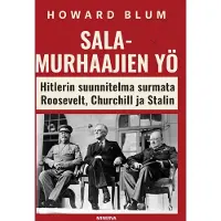 Minerva Kustannus Oy Howard Blum : Salamurhaajien yö : Hitlerin suunnitelma surmata Roosevelt, Churchill ja Stalin