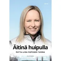 Fitra Taru Schroderus: Äitinä huipulle - Riitta-Liisa Roposen tarina