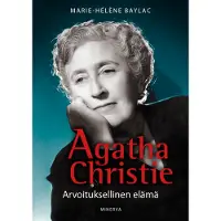 Minerva Kustannus Oy Marie-Helene Baylac: Agatha Christie - Arvoituksellinen elämä
