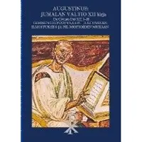 Books on Demand Augustinus - Jumalan Valtio XII kirja De Civitate Dei XII 1-28: Ihmisen luonnon laatu ja luominen Ilmoituksen ja filosofioiden m