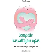 Prisma Trogen, Lempeän kasvattajan opas - Aikuisen itsesäätely ja itsemyötätunto
