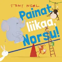 Tony Neal: Painat liikaa, Norsu!